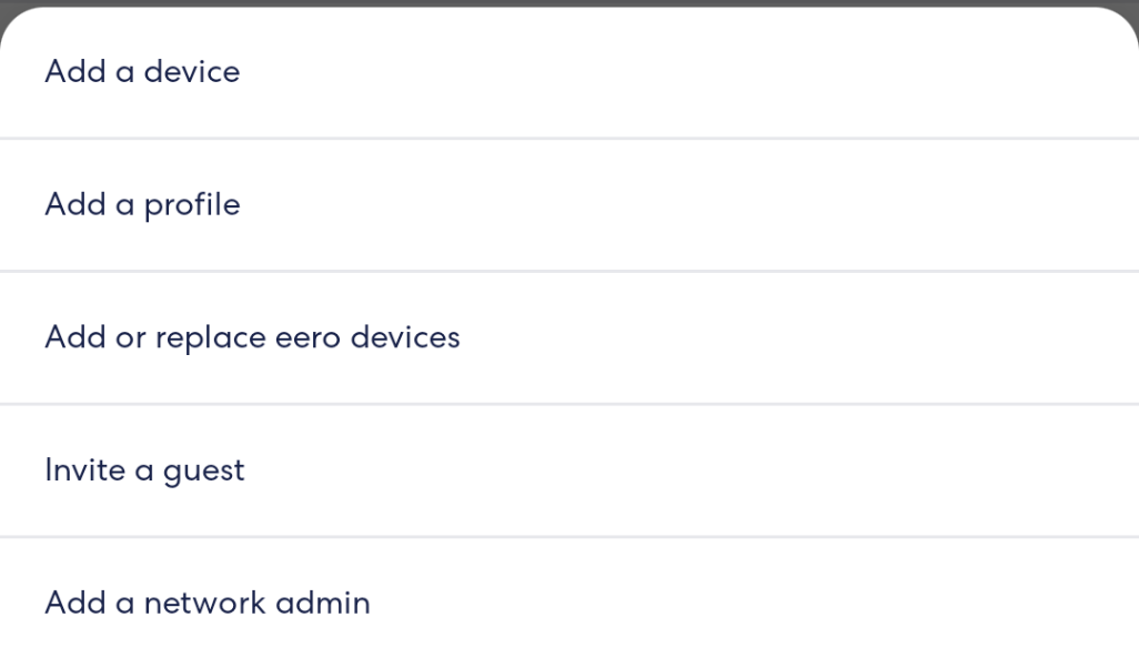 An image of the menu found by tapping the blue plus sign in the top right corner of the Home menu, which allows you to add devices, profiles, eeros, and even invite guests and additional network admins.